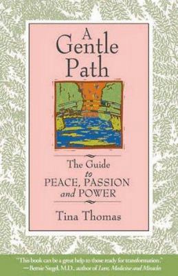 A Gentle Path: A Guide to Peace, Passion and Power 1581510233 Book Cover