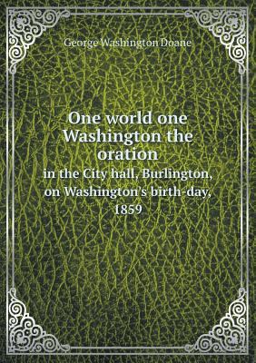 One world one Washington the oration in the Cit... 5518747233 Book Cover