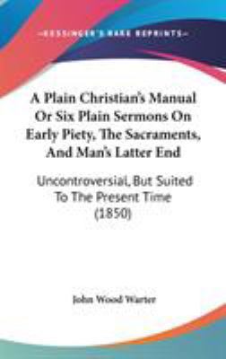 A Plain Christian's Manual Or Six Plain Sermons... 1104002272 Book Cover