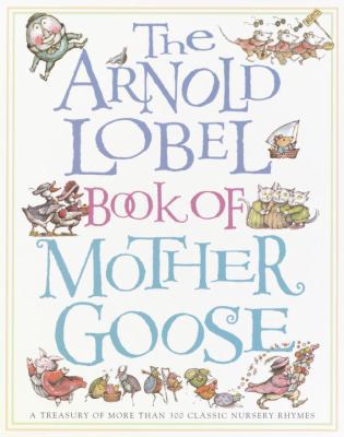 The Arnold Lobel Book of Mother Goose: A Treasu... 0679887369 Book Cover