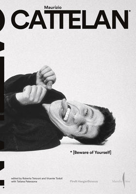 Maurizio Cattelan: Beware of Yourself B0DWHB63C5 Book Cover