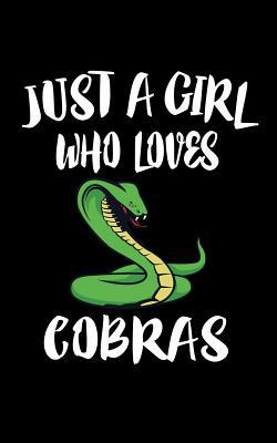 Just A Girl Who Loves Cobras: Animal Nature Col... 1075180252 Book Cover