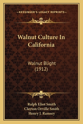 Walnut Culture In California: Walnut Blight (1912) 1167215427 Book Cover
