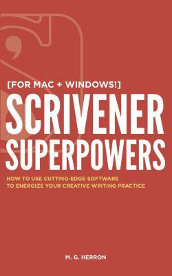 Paperback Scrivener Superpowers : How to Use Cutting-Edge Software to Energize Your Creative Writing Practice Book