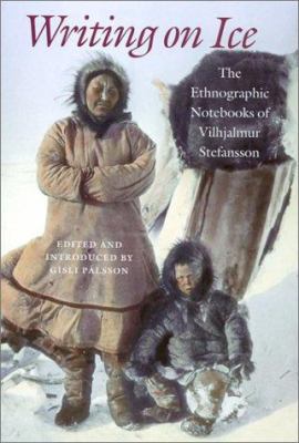 Writing on Ice: The Ethnographic Notebooks of V... 1584651199 Book Cover