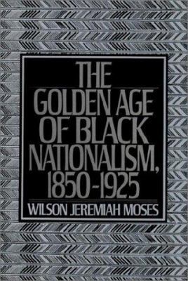 The Golden Age of Black Nationalism, 1850-1925 B000OOH3NE Book Cover