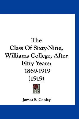 The Class of Sixty-Nine, Williams College, Afte... 1120209196 Book Cover