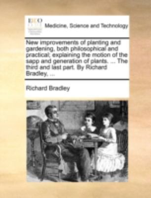 New Improvements of Planting and Gardening, Bot... 1170424333 Book Cover