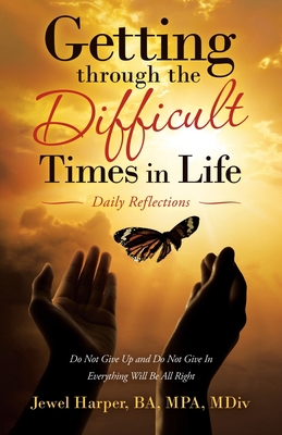 Getting Through the Difficult Times in Life: Da... 1664229485 Book Cover