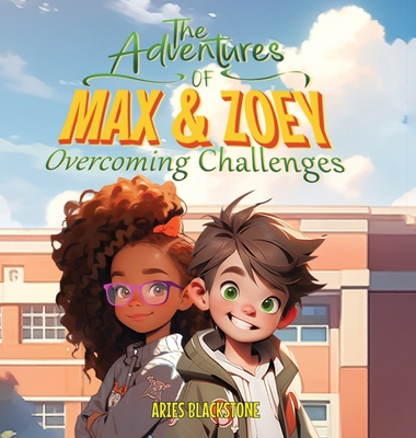 The Adventures of Max & Zoey: Overcoming Challe... 1961984067 Book Cover