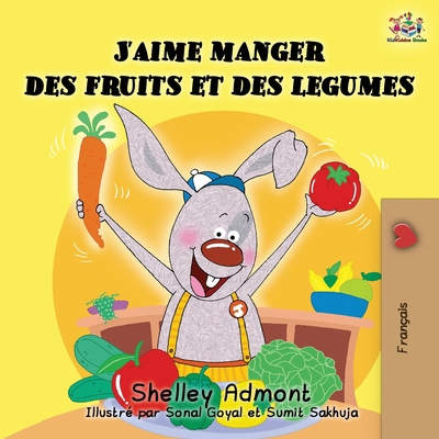 J'aime manger des fruits et des legumes: I Love... [French] 1525915096 Book Cover