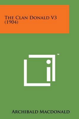 The Clan Donald V3 (1904) 1169981593 Book Cover
