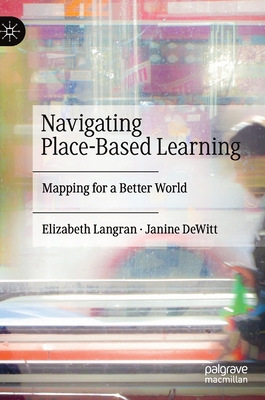 Navigating Place-Based Learning: Mapping for a ... 3030556727 Book Cover