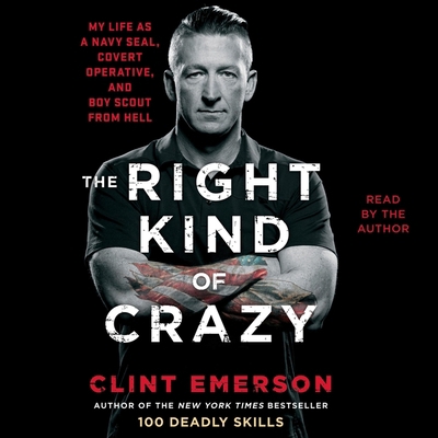 The Right Kind of Crazy: Navy Seal, Covert Oper... 150826368X Book Cover