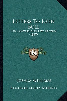 Letters To John Bull: On Lawyers And Law Reform... 1164835424 Book Cover