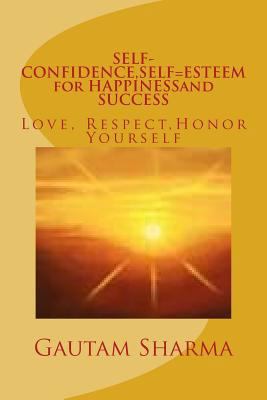 SELF-CONFIDENCE, SELF=ESTEEM for HAPPINESSand S... 1979226733 Book Cover