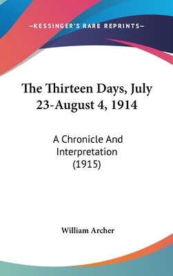 The Thirteen Days, July 23-August 4, 1914: A Ch... 1436636183 Book Cover