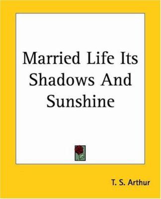 Married Life Its Shadows And Sunshine 1419132830 Book Cover