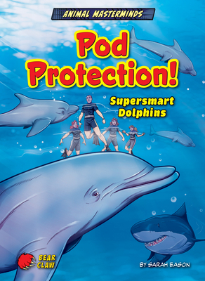 Pod Protection!: Supersmart Dolphins B0BHBX5RMB Book Cover