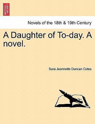 A Daughter of To-Day. a Novel. 1241388350 Book Cover