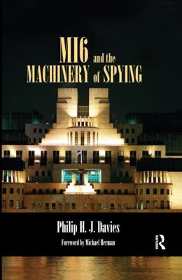 Mi6 and the Machinery of Spying: Structure and ... 0714654574 Book Cover