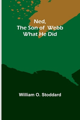 Ned, the son of Webb: What he did. 9356714266 Book Cover