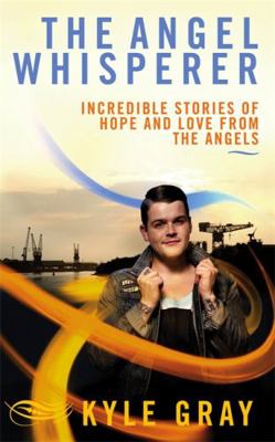 The Angel Whisperer: Incredible Stories of Hope... B0082169HC Book Cover