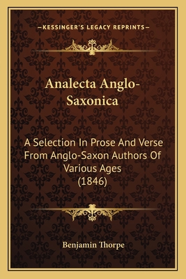 Analecta Anglo-Saxonica: A Selection In Prose A... 1166471667 Book Cover