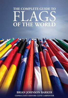 The Complete Guide to Flags of the World, 3rd E... 1504800079 Book Cover