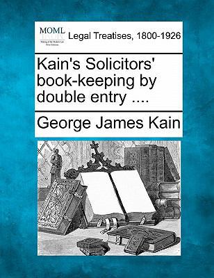 Kain's Solicitors' Book-Keeping by Double Entry... 124011673X Book Cover