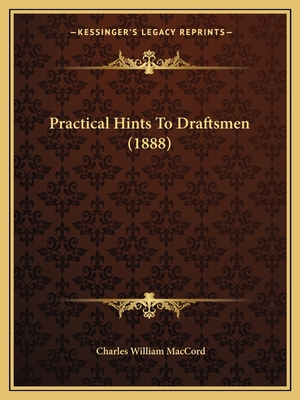 Practical Hints To Draftsmen (1888) 1164839713 Book Cover