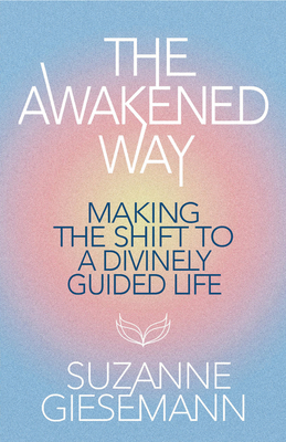 The Awakened Way: Making the Shift to a Divinel... 1401978436 Book Cover