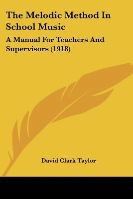 The Melodic Method In School Music: A Manual Fo... 1437070035 Book Cover