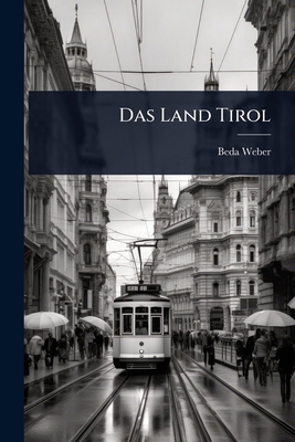 Das Land Tirol [German] 1024494551 Book Cover