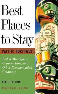 Best Places to Stay in the Pacific Northwest: B... 0618005358 Book Cover