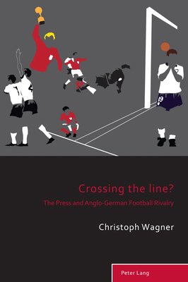 Crossing the Line?: The Press and Anglo-German ... 1788746554 Book Cover