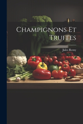 Champignons Et Truffes [French] 1021362441 Book Cover