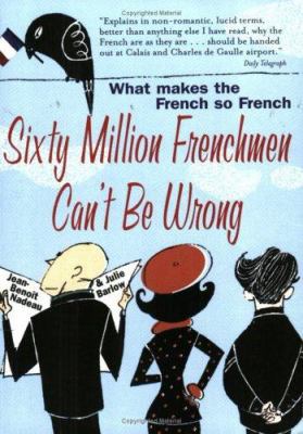 Sixty Million Frenchmen Can't Be Wrong: What Ma... 1861057156 Book Cover