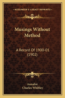 Musings Without Method: A Record Of 1900-01 (1902) 1164918818 Book Cover