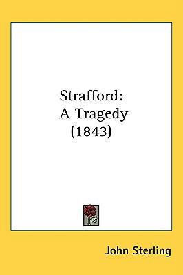 Strafford: A Tragedy (1843) 143721472X Book Cover