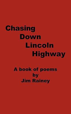 Chasing Down Lincoln Highway: A Book of Poems 1449059155 Book Cover