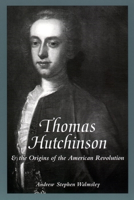 Thomas Hutchinson and the Origins of the Americ... 081479341X Book Cover