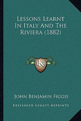 Lessons Learnt In Italy And The Riviera (1882) 1165423367 Book Cover