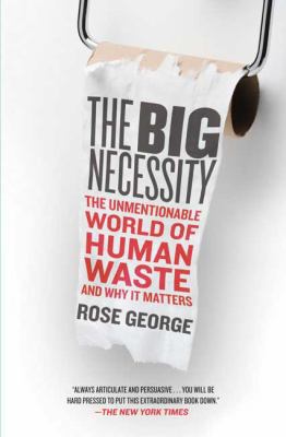 The Big Necessity: The Unmentionable World of H... 0805090835 Book Cover