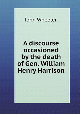 A discourse occasioned by the death of Gen. Wil... 5518584989 Book Cover