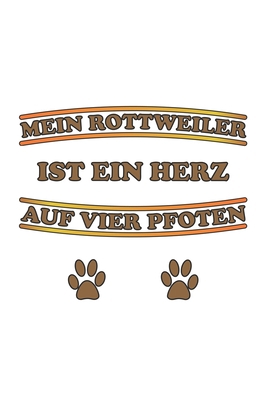 Mein Rottweiler ist ein Herz auf vier Pfoten: M... [German] 1688003851 Book Cover