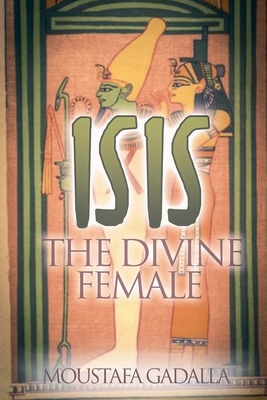 Isis the Divine Female B0D2WTHMT5 Book Cover