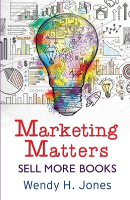 Marketing Matters: Sell More Books 1913372014 Book Cover