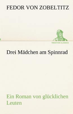 Drei Mädchen am Spinnrad [German] 3842418884 Book Cover