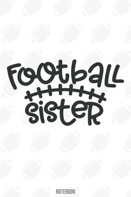 Football Sister Notebook:, football journal gift, football Notebook Gift, Fantasy Organizer, Fantasy Football Gift: Lined Notebook / Journal Gift, 110 Pages, 6x9, Soft Cover, Matte Finish